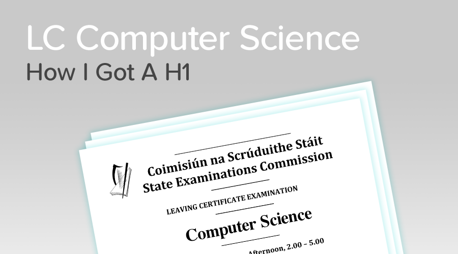 Banner of How to get a H1 in Leaving Cert Computer Science